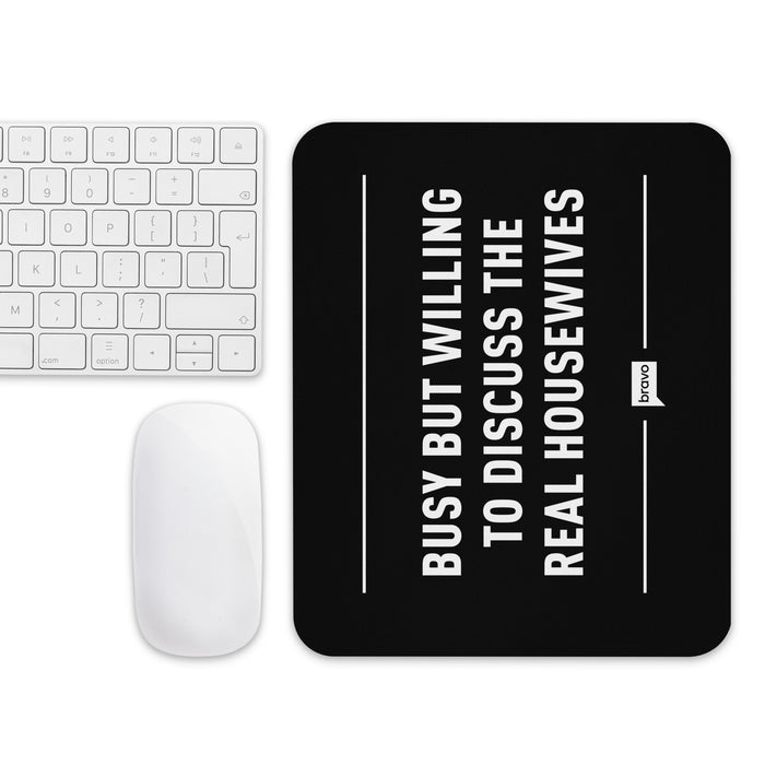 The Real Housewives Mouse Pad Willing To Discuss